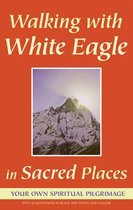 Walking With White Eagle In Sacred Places