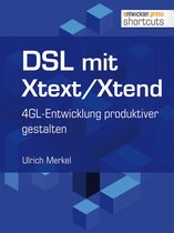 shortcuts 120 - DSL mit Xtext/Xtend. 4GL-Entwicklung produktiver gestalten