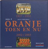 Oranje toen en nu 3 1927-1932 en 2002-2003