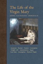 New Light on the Visions of Anne C. Emmerich-The Life of the Virgin Mary