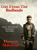 Out From The Badlands: Four Historical Romance Novellas