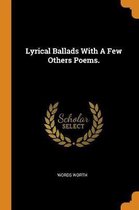 Lyrical Ballads with a Few Others Poems.