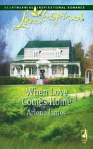 When Love Comes Home (Mills & Boon Love Inspired)