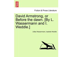 David Armstrong, or Before the Dawn. (By L. Wassermann and I. Weddle.)