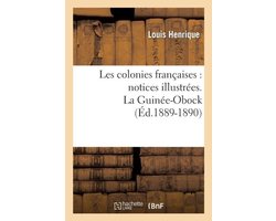 Histoire- Les Colonies Françaises: Notices Illustrées. La Guinée-Obock (Éd.1889-1890)