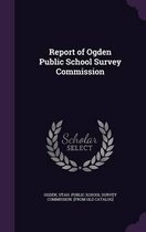 Report of Ogden Public School Survey Commission
