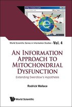World Scientific Series In Information Studies 4 - Information Approach To Mitochondrial Dysfunction, An: Extending Swerdlow's Hypothesis