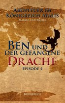 Abenteuer im Königreich Atalis 4 - Ben und der gefangene Drache