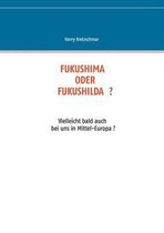 Fukushima Oder Fukushilda