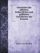 Geschichte des adlichen, freiherrlichen und graflichen Geschlechts von Krassow