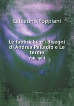 Le fabbriche e i disegni di Andrea Palladio e Le terme Volume 1