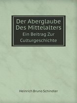 Der Aberglaube Des Mittelalters Ein Beitrag Zur Culturgeschichte