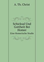 Schicksal Und Gottheit Bei Homer Eine Homerische Studie