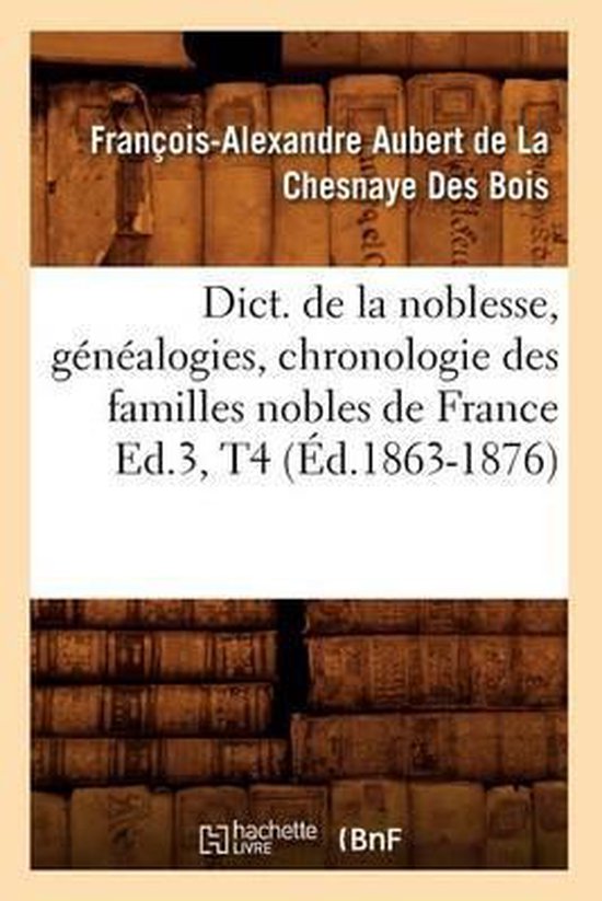 Histoire- Dict. de la Noblesse, Généalogies, Chronologie D ... - cover
