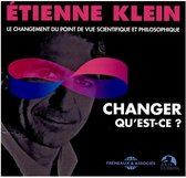 Etienne Klein - Changer Qu'est-Ce ? - Le Changement Du Point De Vu (CD)