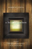 A Home Elsewhere - Reading African American Classics in the Age of Obama