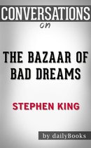 The Bazaar of Bad Dreams: by Stephen King Conversation Starters