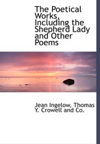 The Poetical Works, Including the Shepherd Lady and Other Poems
