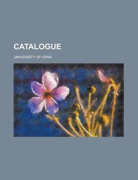 Catalogue, University of Iowa 9780217316644 Boeken
