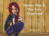 Skinny Miss S. Was Very Depressed