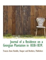 Journal of a Residence on a Georgian Plantation in 1838-1839.