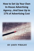 How to Set Up Your Own In-House Advertising Agency…And Save Up to 17% of Advertising Cost