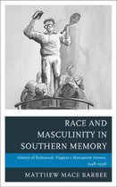 New Studies in Southern History- Race and Masculinity in Southern Memory