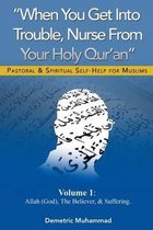 Pastoral and Spiritual Self-Help for Muslims- When You Get Into Trouble Nurse From Your Holy Qur'an