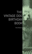 The Vintage Dog Birthday Book - The Poodle