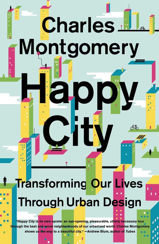 Happy City: Transforming Our Lives Through Urban Design - cover