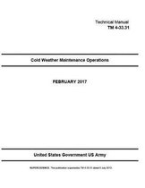 Technical Manual TM 4-33.31 (TM 4-33.31 ) Cold Weather Maintenance Operations February 2017