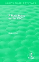 Routledge Revivals- Routledge Revivals: A Rural Policy for the EEC (1984)