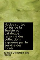 Notice Sur Les for Ts de La Tunisie Et Catalogue Raisonn Des Collections Expos Es Par Le Service de