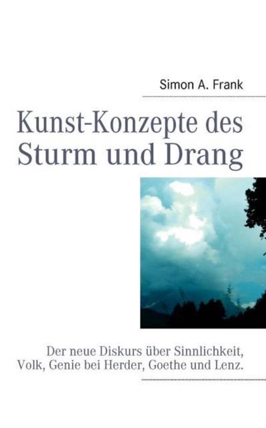 KunstKonzepte des Sturm und Drang 9783837071665 Simon A Frank