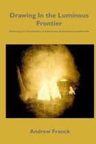 Drawing In the Luminous Frontier