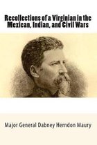 Recollections of a Virginian in the Mexican, Indian, and Civil Wars