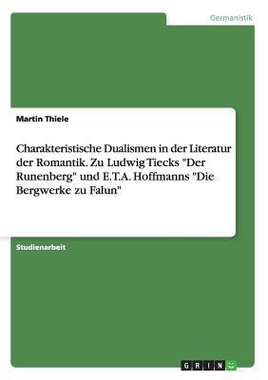 Foto: Charakteristische dualismen in der literatur der romantik zu ludwig tiecks der runenberg und e t a hoffmanns die bergwerke zu falun