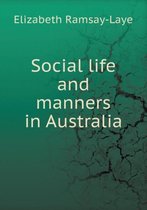 Social Life and Manners in Australia