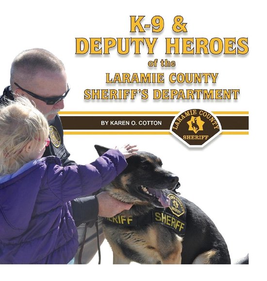K-9 & Deputy Heroes of the Laramie County Sheriff's Departme ... - cover