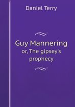 Guy Mannering or, The gipsey's prophecy