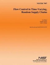 Nistir 7907 Flow Control in Time-Varying, Random Supply Chains