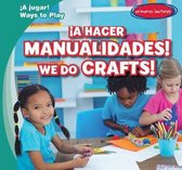 !A Hacer Manualidades! / We Do Crafts!