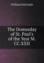 The Domesday of St. Paul's of the Year M.CC.XXII