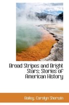 Broad Stripes and Bright Stars; Stories of American History