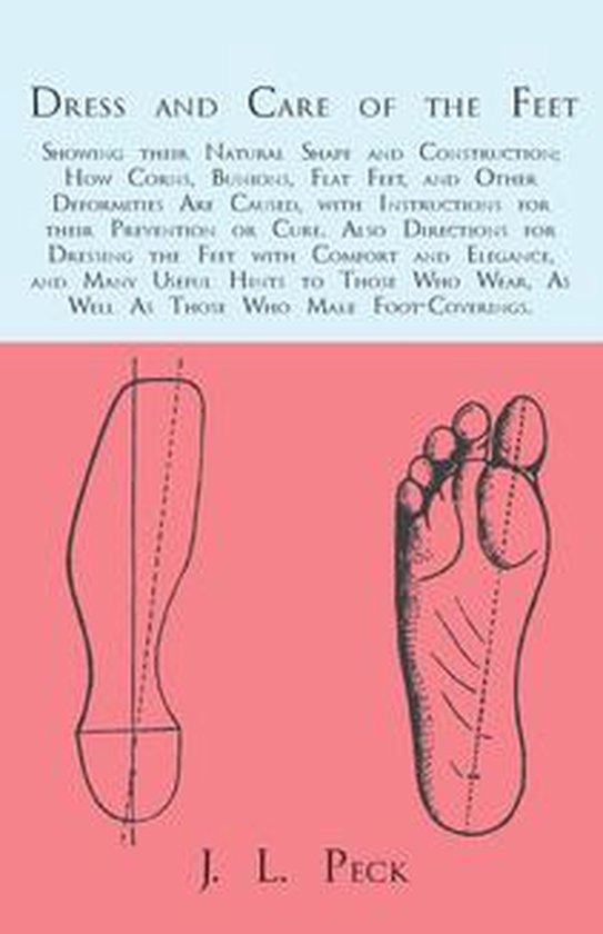 Dress and Care of the Feet; Showing their Natural Shape and  ... - cover