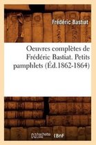 Sciences Sociales- Oeuvres Compl�tes de Fr�d�ric Bastiat. Petits Pamphlets (�d.1862-1864)