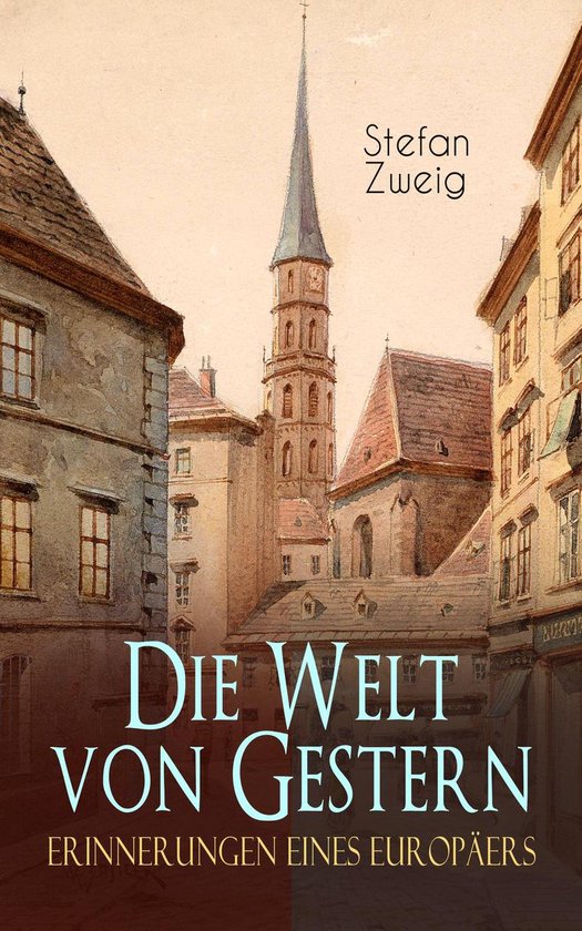 Die Welt von Gestern. Erinnerungen eines Europäers (ebook), Stefan Zweig  |... | bol.com