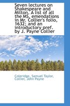 Seven Lectures on Shakespeare and Milton. a List of All the Ms. Emendations in Mr. Collier's Folio,