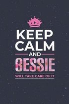 Keep Calm and Bessie Will Take Care of It