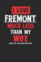 I Love Fremont Much Less Than My Wife (and Yes, She Gave Me This)